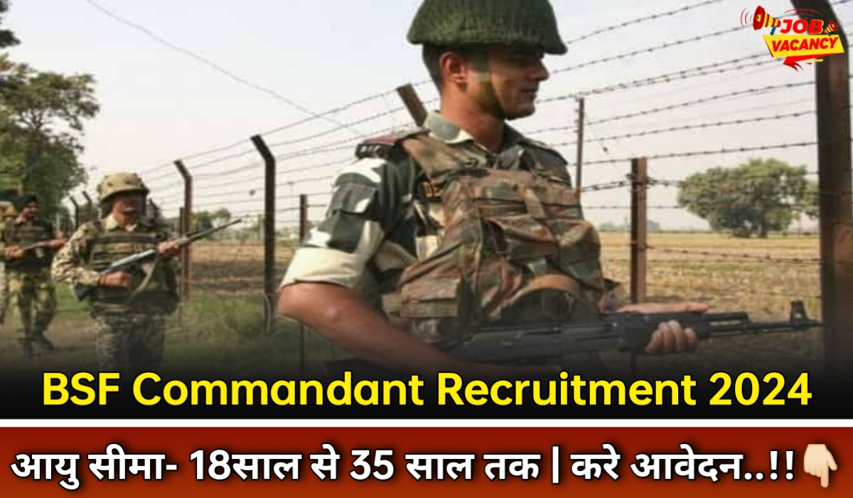 BSF Comandante Recruitment 2024